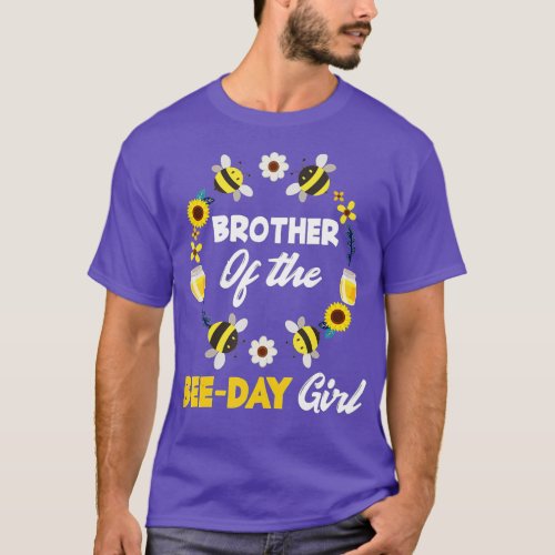 Brother Of he BeeDay Girl  Funny Bee hemed Matchin T_Shirt