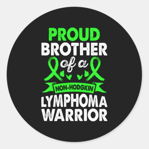 Brother Of Non Hodgkin Lymphoma Warrior Awareness  Classic Round Sticker