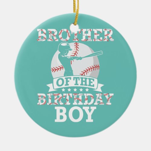 Brother Of The Birthday Baseball Player Boy Happy Ceramic Ornament