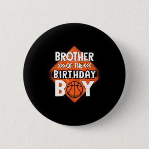 Brother Of The Birthday Boy Brother Bysketbyll Bir Button