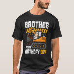 Brother of The Birthday Boy Construction Party Exc T-Shirt<br><div class="desc">Brother of The Birthday Boy Construction Party Excavator</div>