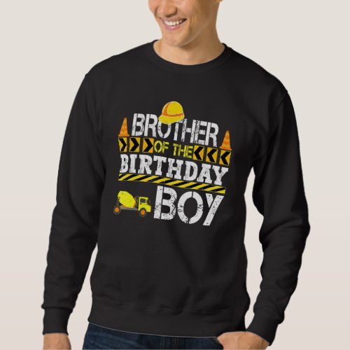 Brother Of The Birthday Boy Construction Truck Sweatshirt