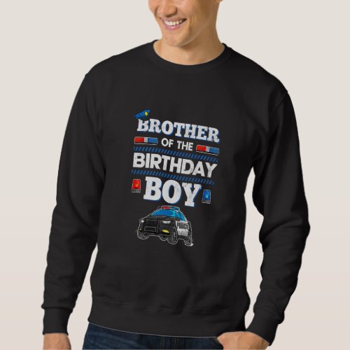 Brother Of The Birthday Boy  Crew Police Car Polic Sweatshirt
