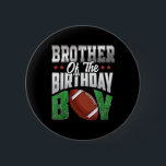 Brother Of The Birthday Boy Family Football Matchi Button<br><div class="desc">Brother Of The Birthday Boy Family Football Matching Kids</div>