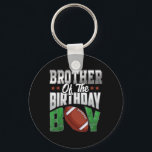 Brother Of The Birthday Boy Family Football Matchi Keychain<br><div class="desc">Brother Of The Birthday Boy Family Football Matching Kids</div>