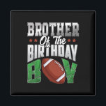 Brother Of The Birthday Boy Family Football Matchi Magnet<br><div class="desc">Brother Of The Birthday Boy Family Football Matching Kids</div>