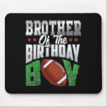 Brother Of The Birthday Boy Family Football Matchi Mouse Pad<br><div class="desc">Brother Of The Birthday Boy Family Football Matching Kids</div>