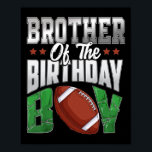 Brother Of The Birthday Boy Family Football Matchi Poster<br><div class="desc">Brother Of The Birthday Boy Family Football Matching Kids</div>