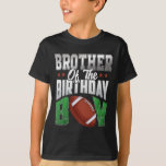 Brother Of The Birthday Boy Family Football Matchi T-Shirt<br><div class="desc">Brother Of The Birthday Boy Family Football Matching Kids</div>