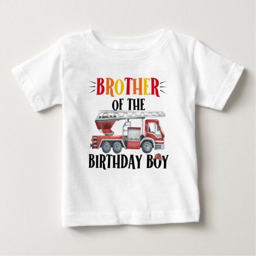Brother Of The Birthday Boy Fire Truck Birthday Baby T_Shirt
