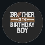 Brother Of The Birthday Boy Football 1st Birthday  Classic Round Sticker<br><div class="desc">Brother Of The Birthday Boy Football 1st Birthday Family</div>