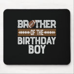 Brother Of The Birthday Boy Football 1st Birthday  Mouse Pad<br><div class="desc">Brother Of The Birthday Boy Football 1st Birthday Family</div>