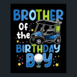 Brother Of The Birthday Boy Golf Themed Matching P Poster<br><div class="desc">Brother Of The Birthday Boy Golf Themed Matching Party</div>