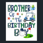 Brother Of The Birthday Boy Hole In One Golf Lover Poster<br><div class="desc">Brother Of The Birthday Boy Hole In One Golf Lover</div>