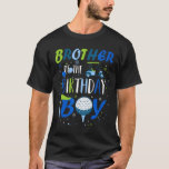 Brother Of The Birthday Boy Hole In One Golf Sport T-Shirt<br><div class="desc">Brother Of The Birthday Boy Hole In One Golf Sport Matching 1</div>