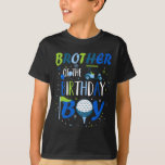 Brother Of The Birthday Boy Hole In One Golf Sport T-Shirt<br><div class="desc">Brother Of The Birthday Boy Hole In One Golf Sport Matching 1</div>