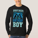 Brother of the Birthday Boy Matching Video Gamer B T-Shirt<br><div class="desc">Brother of the Birthday Boy Matching Video Gamer Birthday</div>