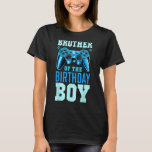 Brother of the Birthday Boy Matching Video Gamer B T-Shirt<br><div class="desc">Brother of the Birthday Boy Matching Video Gamer Birthday</div>