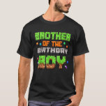 Brother Of The Birthday Boy Pixel Gaming Video Gam T-Shirt<br><div class="desc">Brother Of The Birthday Boy Pixel Gaming Video Game Kids</div>