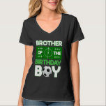 Brother Of The Birthday Boy Soccer B-Day Matching  T-Shirt<br><div class="desc">Brother Of The Birthday Boy Soccer B-Day Matching Family</div>