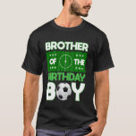 Brother Of The Birthday Boy Soccer B-Day Matching  T-Shirt<br><div class="desc">Brother Of The Birthday Boy Soccer B-Day Matching Family</div>