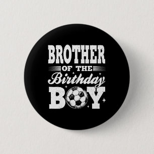 Brother Of The Birthday Boy Soccer Matching Family Button