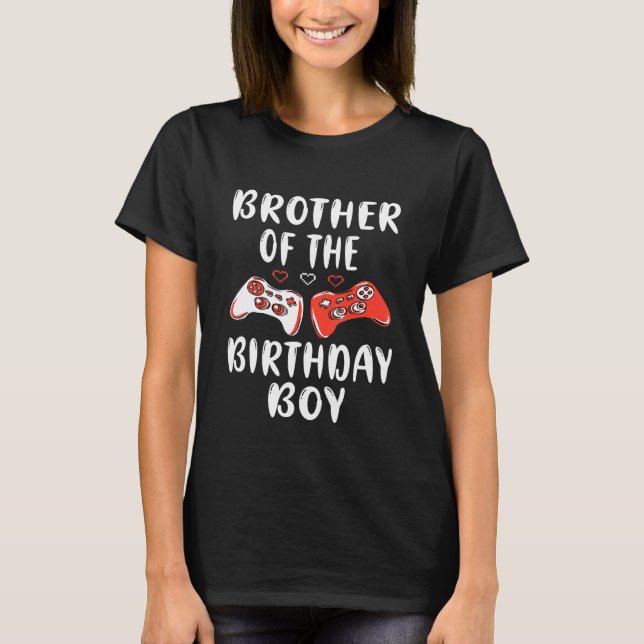 Brother Of The Birthday Boy Video Game Bro Bday Pa T-Shirt (Front)