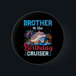 Brother Of The Birthday Cruiser Funny Cruise Birth Button<br><div class="desc">Brother Of The Birthday Cruiser Funny Cruise Birthday Gifts</div>
