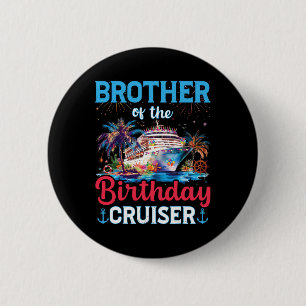 Brother Of The Birthday Cruiser Funny Cruise Birth Button