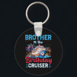 Brother Of The Birthday Cruiser Funny Cruise Birth Keychain<br><div class="desc">Brother Of The Birthday Cruiser Funny Cruise Birthday Gifts</div>