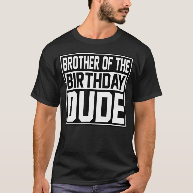 Brother Of The Birthday Dude Matching Family Love  T-Shirt (Front)