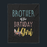 Brother Of The Birthday Girl Brother Gifts Unicorn Fleece Blanket<br><div class="desc">Brother Of The Birthday Girl Brother Gifts Unicorn Birthday T-Shirt</div>