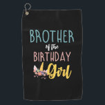 Brother Of The Birthday Girl Brother Gifts Unicorn Golf Towel<br><div class="desc">Brother Of The Birthday Girl Brother Gifts Unicorn Birthday T-Shirt_1</div>