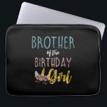 Brother Of The Birthday Girl Brother Gifts Unicorn Laptop Sleeve<br><div class="desc">Brother Of The Birthday Girl Brother Gifts Unicorn Birthday T-Shirt</div>