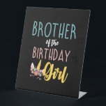 Brother Of The Birthday Girl Brother Gifts Unicorn Pedestal Sign<br><div class="desc">Brother Of The Birthday Girl Brother Gifts Unicorn Birthday T-Shirt_1</div>