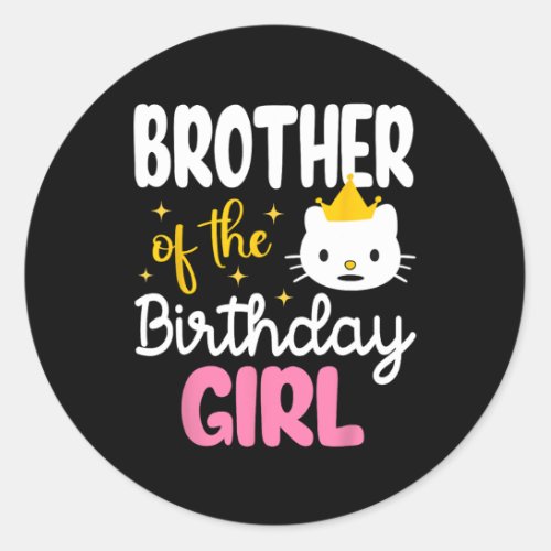 Brother Of The Birthday Girl Cat Kitty Princess Th Classic Round Sticker