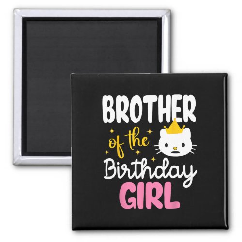 Brother Of The Birthday Girl Cat Kitty Princess Th Magnet