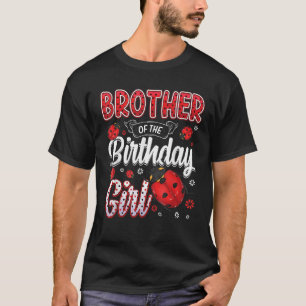 Brother Of The Birthday Girl Family Ladybug Birthd T-Shirt