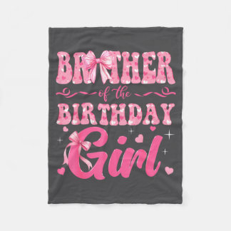 Brother Of The Birthday Girl Family Nk Coquette Bo Fleece Blanket