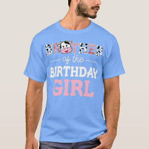 Brother of The Birthday Girl  Farm Cow Daddy Papa  T-Shirt