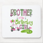 Brother Of The Birthday Girl Hole In One Golf Love Mouse Pad<br><div class="desc">Brother Of The Birthday Girl Hole In One Golf Lover</div>