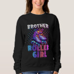 Brother Of The Birthday Girl Rolling Skate Family  Sweatshirt<br><div class="desc">Brother Of The Birthday Girl Rolling Skate Family Party</div>