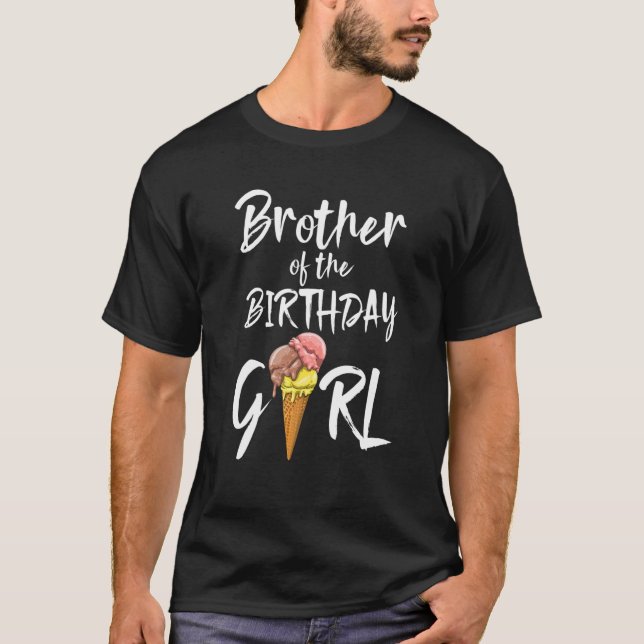 Brother Of The Birthday Girl S Ice Cream Love Part T-Shirt (Front)