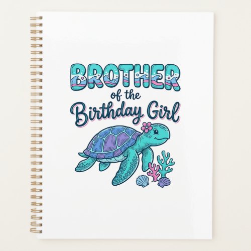 Brother of the Birthday Girl Sea Turtle Shirt Desi Planner