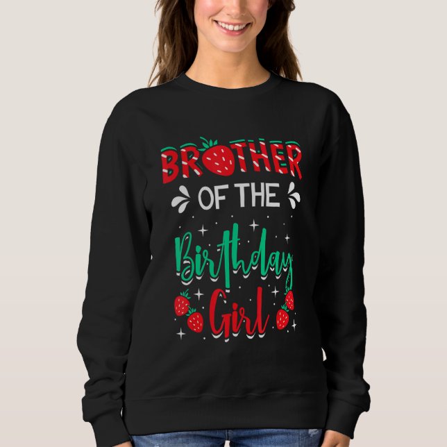 Brother Of The Birthday Girl Strawberry Themed B D Sweatshirt (Front)