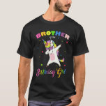Brother of the Birthday Girl Unicorn Princess Brot T-Shirt<br><div class="desc">Brother of the Birthday Girl Unicorn Princess Brother Dab</div>