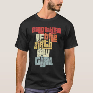 Brother of the birthday Girl vintage matching fami T-Shirt