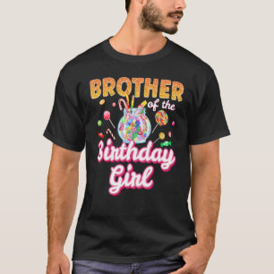 Brother Of The Birthday Girls Candy Family Themed T-Shirt