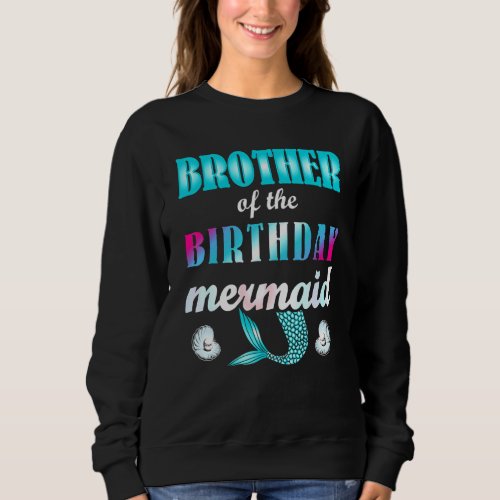 Brother Of The Birthday Mermaid Matching Family Sweatshirt