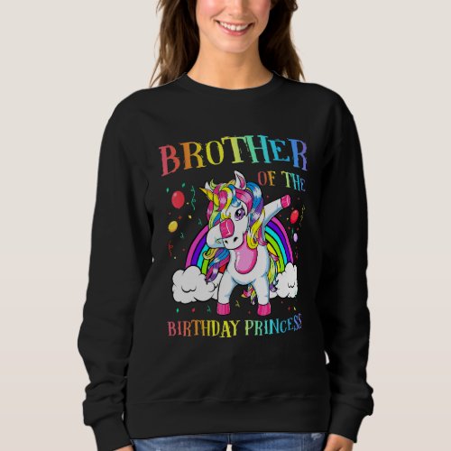 Brother Of The Birthday Princess Dabbing Unicorn G Sweatshirt